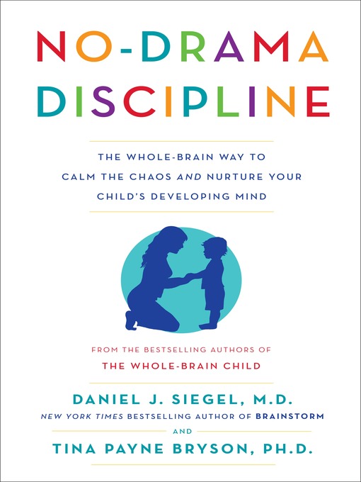 Title details for No-Drama Discipline by Daniel J. Siegel, MD - Available